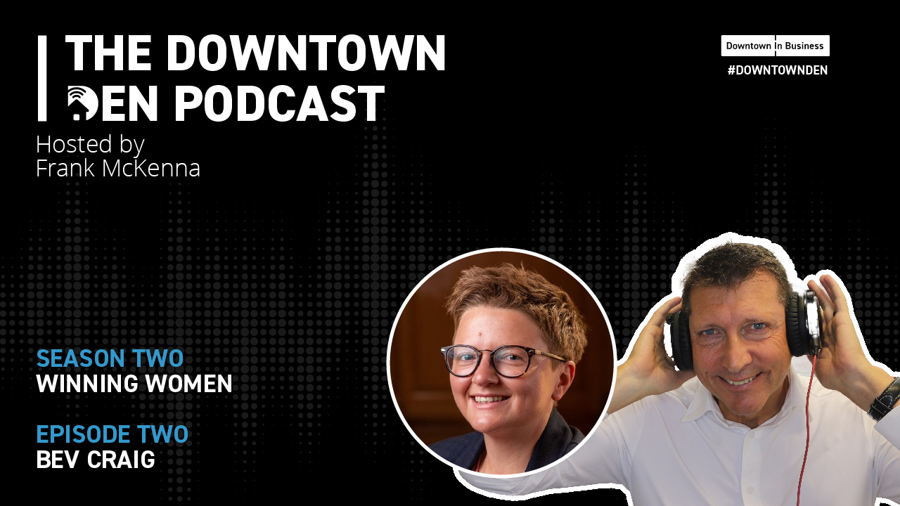 The Downtown Den Podcast. Season Two. Winning Women – Bev Craig
