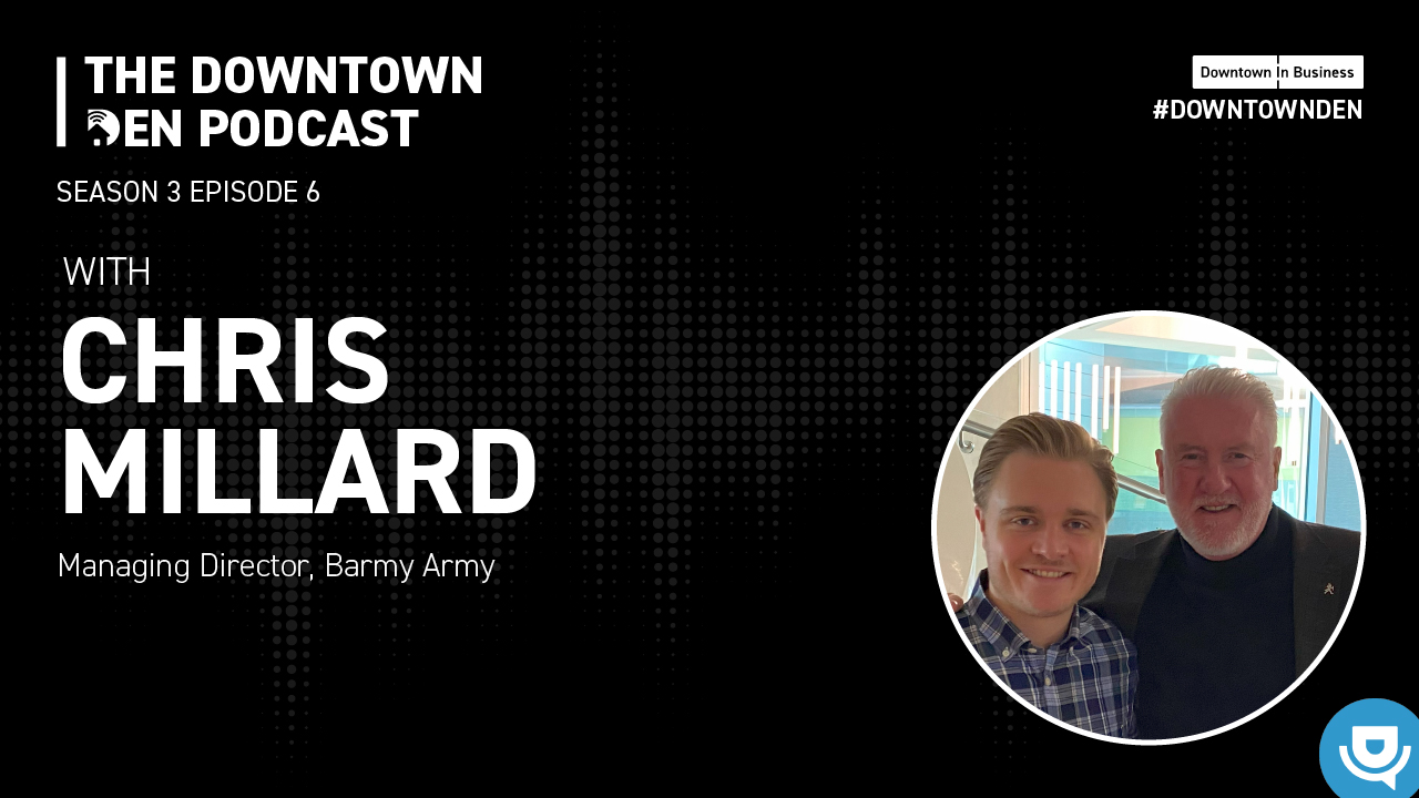 The Downtown Den Podcast. Season Three. The Business of Sport – Chris Millard